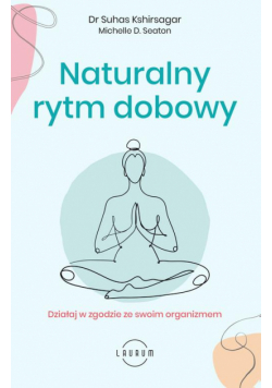 Naturalny rytm dobowy. Działaj w zgodzie ze swoim organizmem
