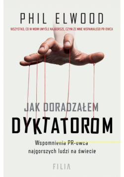Jak doradzałem dyktatorom