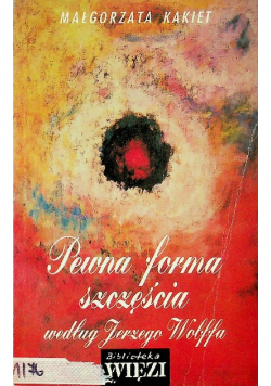 Pewna forma szczęścia według Jerzego Wolffa