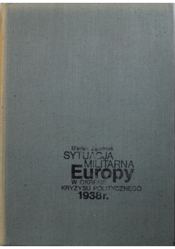 Sytuacja militarna europy w okresie kryzysu politycznego 1938r