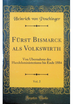 Fürst Bismarck als Volkswirth Vol. 2 Von Übernahme des Handelsministeriums bis Ende 1884