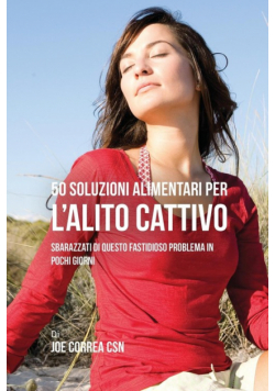 50 Soluzioni Alimentari Per L'alito Cattivo