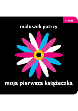 Maluszek patrzy: Moja piewsza książeczka