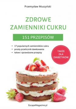 Zdrowe zamienniki cukru 151 przepisów