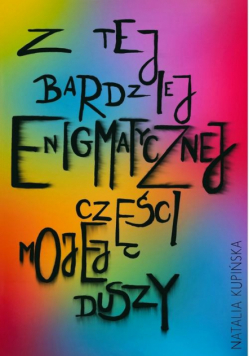 Z tej bardziej enigmatycznej części mojej duszy
