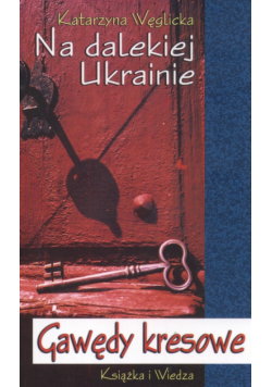 K. - Na dalekiej Ukrainie Gawędy kresowe