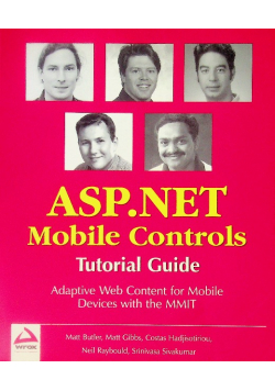 Beginning ASP .NET Mobile Controls: Tutorial Guide - Adaptive Web Content for Mobile Devices with the MMIT