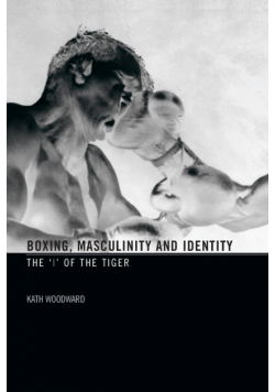 Boxing, Masculinity and Identity