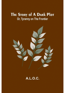 The Story of a Dark Plot; Or, Tyranny on the Frontier