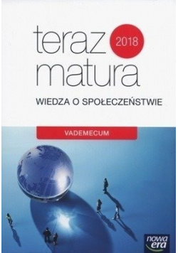 Teraz matura 2018 Wiedza o społeczeństwie Vademecum