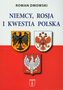 Dmowski Roman - Niemcy Rosja i kwestia polska
