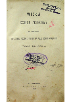 Wisła Księga Zbiorowa ku uczeniu 25 letniej rocznicy pracy na polu dziennikarskiem 1873 r