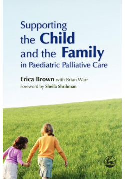 Supporting the Child and the Family in Paediatric Palliative Care
