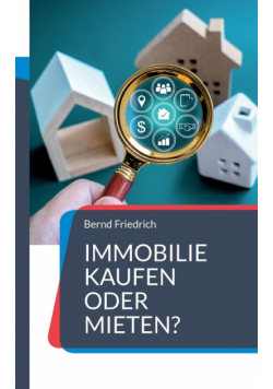 Immobilie kaufen oder mieten?