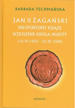 Jan II Żagański. Niespokojny książę sojusznik...