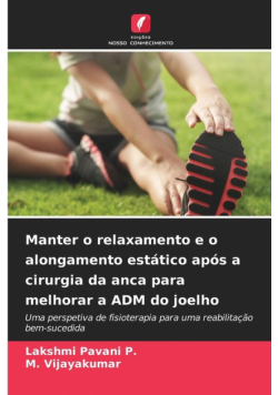 Manter o relaxamento e o alongamento estático após a cirurgia da anca para melhorar a ADM do joelho