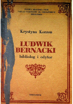 Ludwik Bernacki bibliolog i edytor