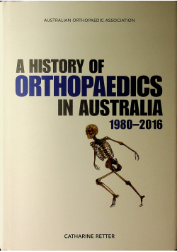 A History of Orthopaedics in Australia 1980-2016
