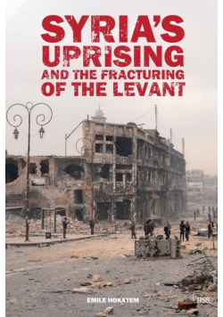 Syria's Uprising and the Fracturing of the Levant