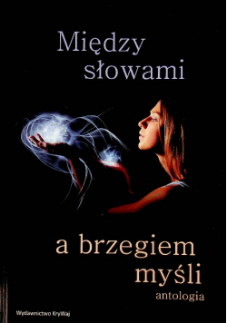 Miedzy słowami a brzegiem myśli antologia