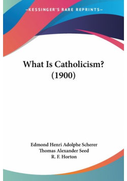 What Is Catholicism? (1900)