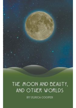 The Moon and Beauty, and Other Worlds