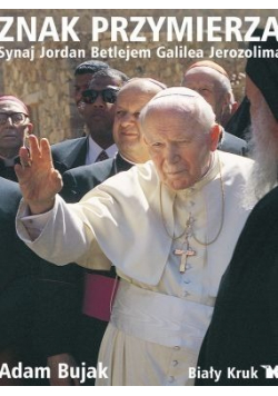 Znak przymierza   Synaj Jordan Betlejem Galilea Jerozolima