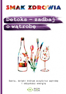 Detoks - zadbaj o wątrobę