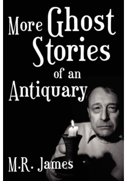 More Ghost Stories of an Antiquary