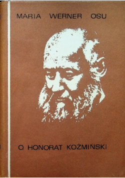 O Honorat Koźmiński Kapucyn 1829 - 1916
