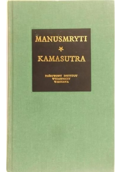 Manusmryti czyli traktat o zacności Kamasutra czyli traktat o miłowaniu