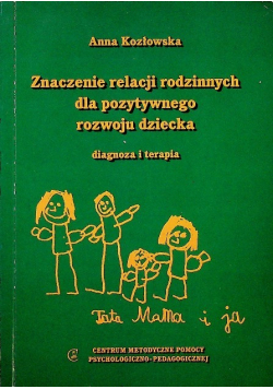 Znaczenie relacji rodzinnych dla pozytywnego rozwoju dziecka
