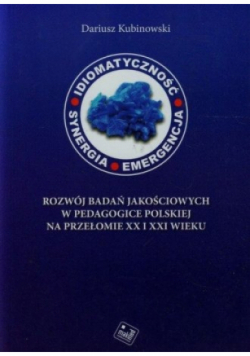 Rozwój badań jakościowych w pedagogice polskiej na przełomie XX i XXI wieku