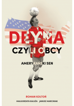 Deyna czyli obcy. Amerykański sen
