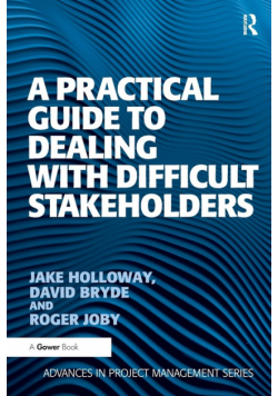 A Practical Guide to Dealing with Difficult Stakeholders