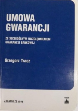 Umowa gwarancji ze szczególnym uwzględnieniem gwarancji bankowej