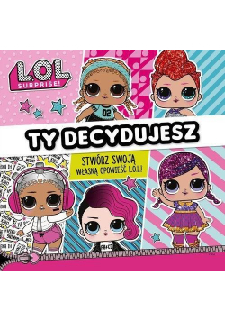 L.O.L Surprise! Ty decydujesz