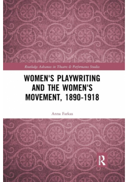 Women's Playwriting and the Women's Movement, 1890-1918