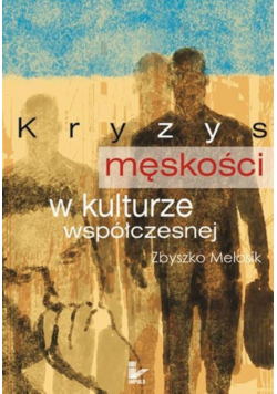 Kryzys męskości w kulturze współczesnej