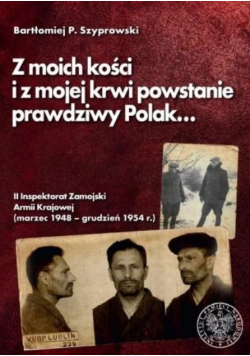 Z moich kości i z mojej krwi powstanie prawdziwy Polak...
