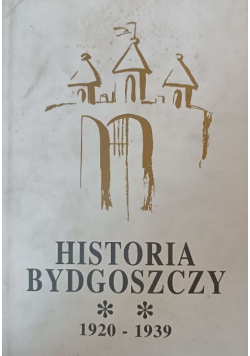 Historia Bydgoszczy 1920 1939 Tom II Część 1