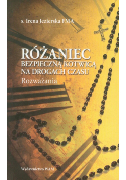 Różaniec bezpieczną kotwicą na drogach czasu