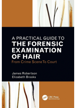 A Practical Guide To The Forensic Examination Of Hair