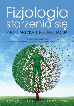 Fizjologia starzenia się Profilaktyka i rehabilitacja