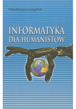 Gogołek Włodzimierz - Informatyka dla humanistów