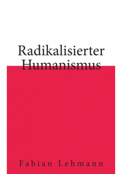 Radikalisierter Humanismus