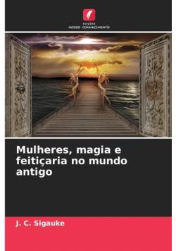 Mulheres, magia e feitiçaria no mundo antigo