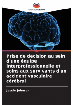 Prise de décision au sein d'une équipe interprofessionnelle et soins aux survivants d'un accident vasculaire cérébral