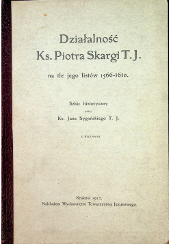 Działalność Ks Piotra Skargi T J 1912 r.