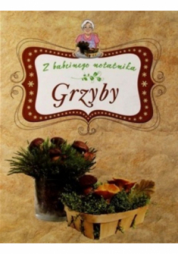 Grzyby Z babcinego notatnika